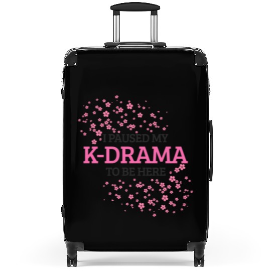 I Paused My K-Drama To Be Here K-Pop Korean Suitcases