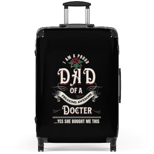 I Am A Proud Dad Of A Freaking Awesome Doctor Suitcases