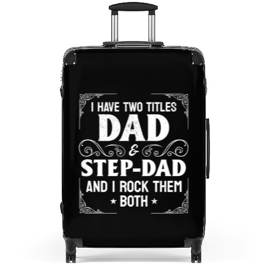 I Have Two Titles Dad & Step-Dad - Stepdad & Fathe Suitcases