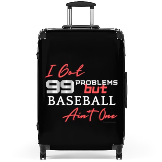 99 Problems But Baseball Ain't One Suitcases