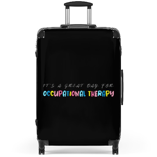 It s A Great Day For Occupational Therapy Suitcases
