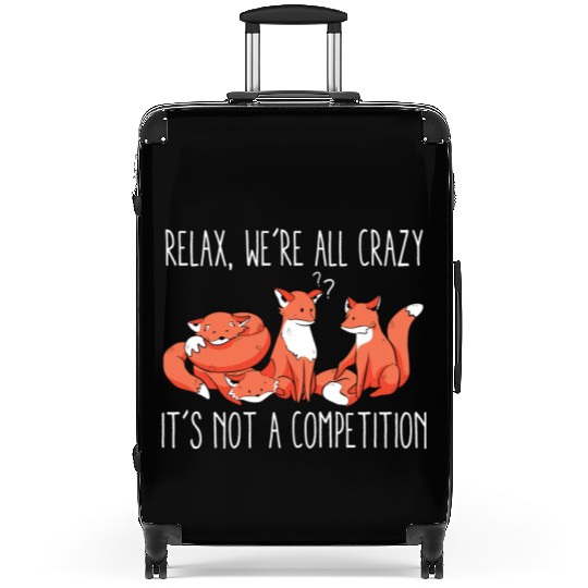 Kawaii Fox Relax We're All Crazy It's Not A Suitcases