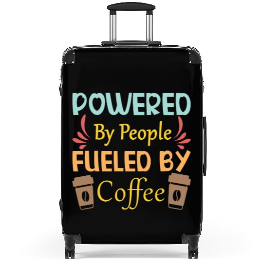 Powered by People Fueled Coffee cups Suitcases