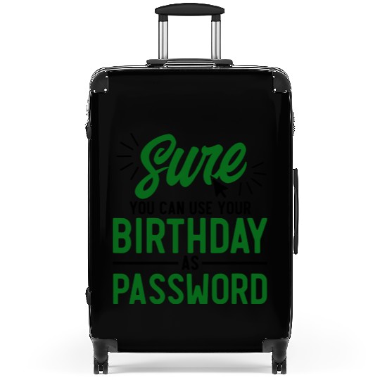 Use Your Birthday As Password Cyber Security Suitcases
