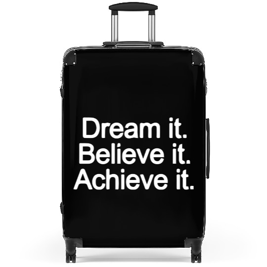 Dream it Believe it Achieve it aesthetic nature Suitcases