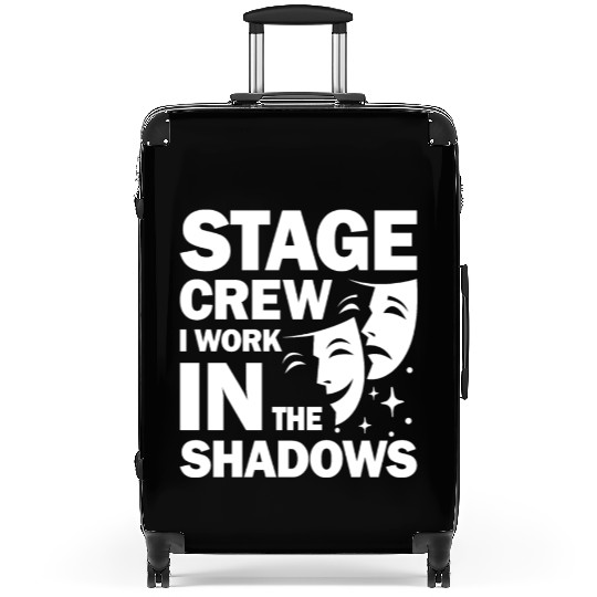 Stage Crew I Work In The Shadows for a Actor Suitcases