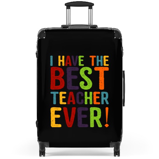 I Have The Best Teacher Ever Suitcases