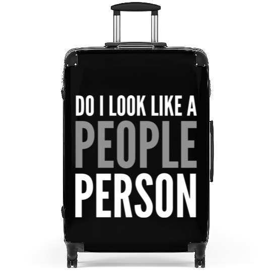 Funny Sayings Do I Look Like A People Person Suitcases