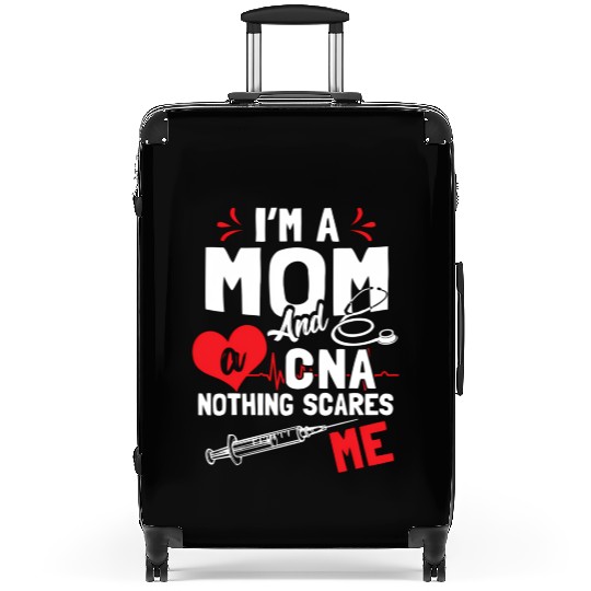 Im A Mom Nurse And A Cna Nothing Scares Me Nurse'S Suitcases