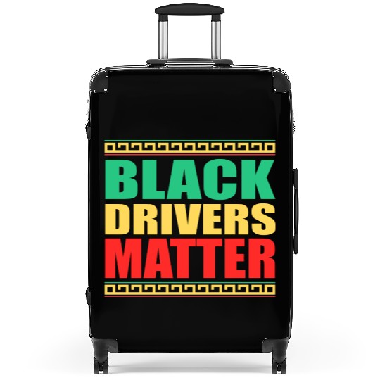 Black Drivers Matter Black History All Blm Suitcases