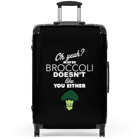 Maybe Broccoli Doesn t Like You Either Funny Food Suitcases