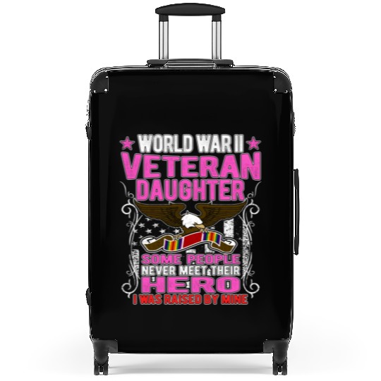 Proud World War 2 Veteran Daughter I Was Raised By Suitcases