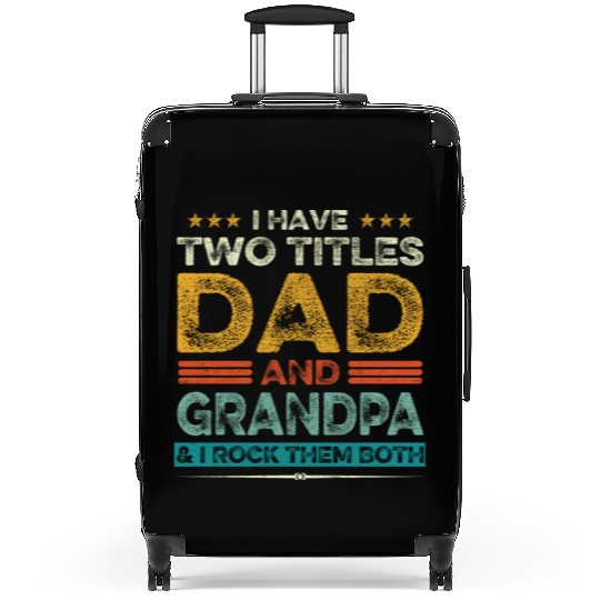 I Have Two Titles Dad And Grandpa Father s Day Suitcases