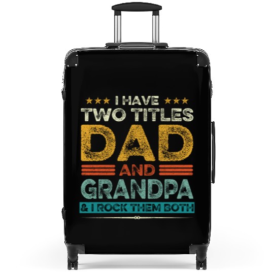 I Have Two Titles Dad And Grandpa Father s Day Suitcases
