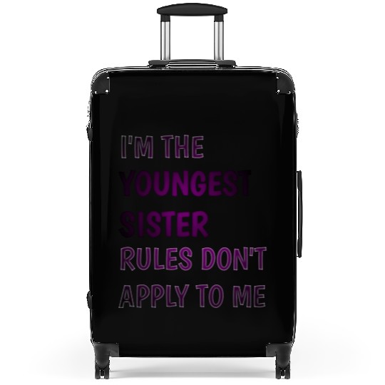 I am the youngest sister rules dont apply to me Suitcases