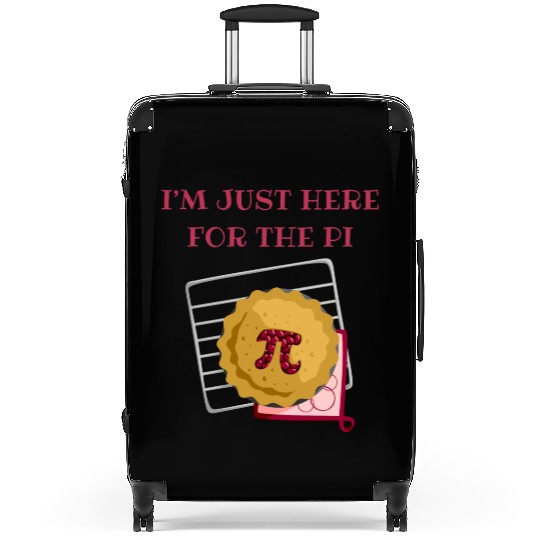 I m Just Here For The Pi Math Lover Math Teacher Suitcases