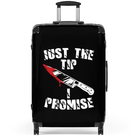 Just The Tip I Promise Suitcases
