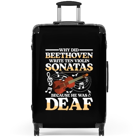Write Ten Violin Sonatas He Was Deaf Suitcases