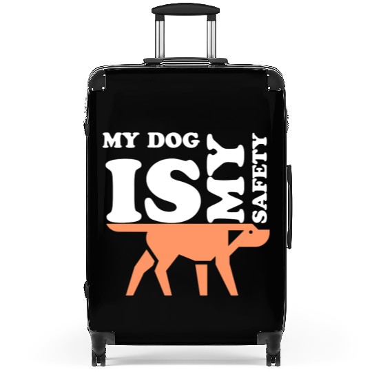 MY DOG IS MY SAFETY Suitcases
