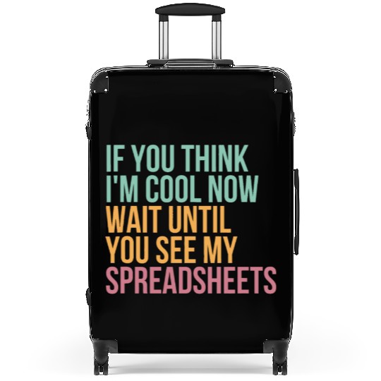 If You Think I'm Cool Now Wait Until You See My Sp Suitcases