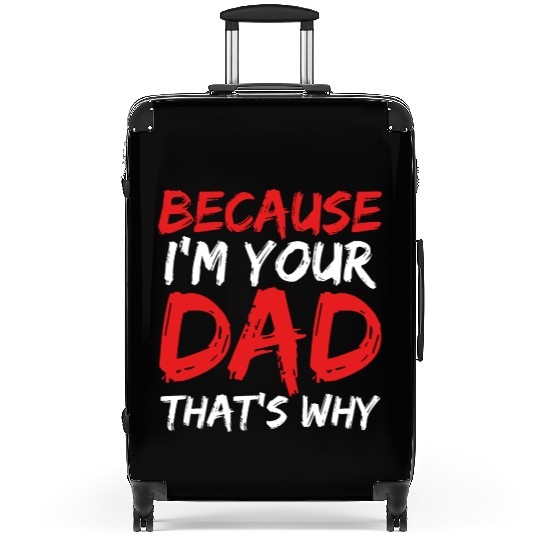 Because I am your dad 70s travel Suitcases