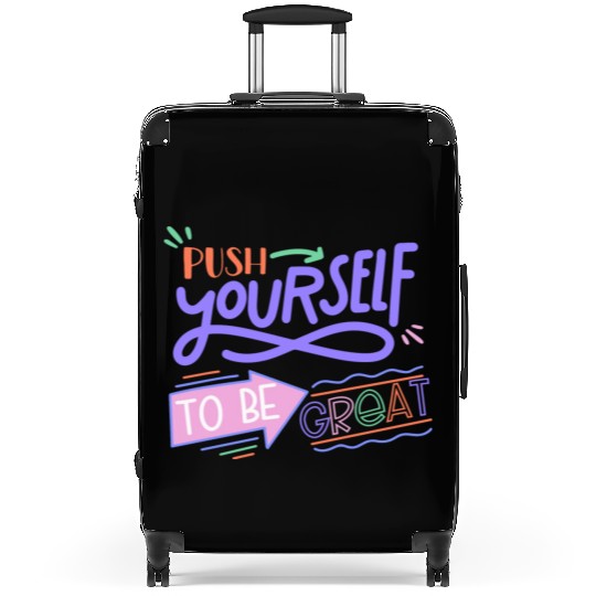Push Yourself To Be Great Suitcases