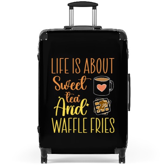 Life Is About Sweet Tea And Waffle Fries Suitcases