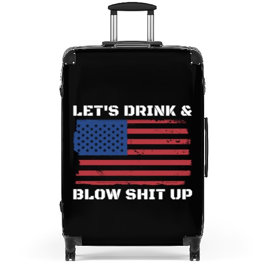 Let's Drink And Blow Shit Up Fireworks 4th Of July Suitcases