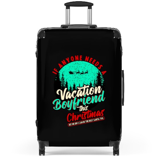 If Anyone Needs Vacation Boyfriend This Christmas Suitcases