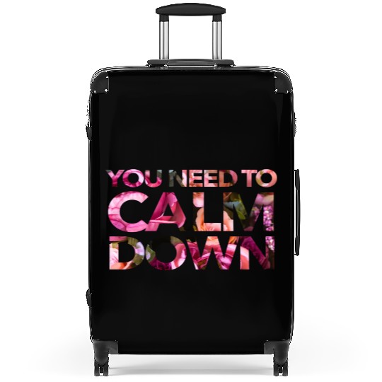You Need To Calm Down Suitcases