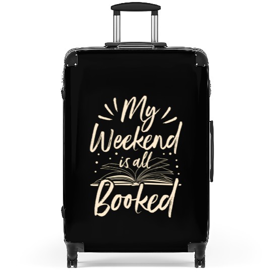 My Weekend Is All Booked Book Reader Suitcases