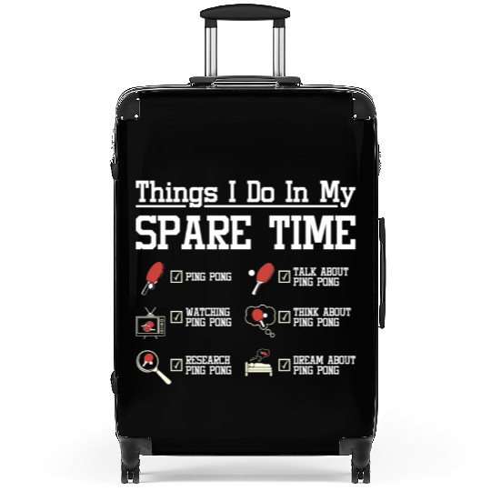Things I do in my spare time play ping pong Suitcases