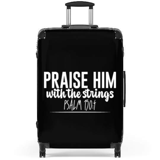Praise Him With The Strings Suitcases