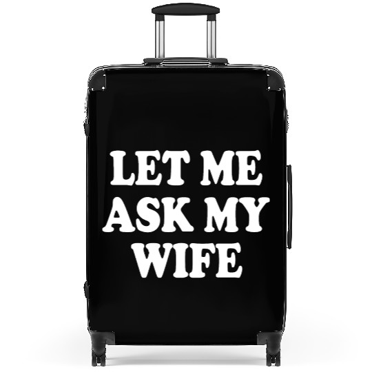let me ask my wife Suitcases