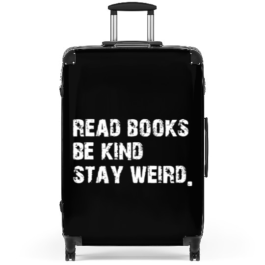 Read Books. Be Kind. Stay Weird Casual Book Lover Suitcases