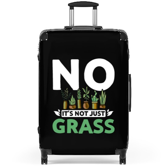 No it's not just grass botanist Suitcases