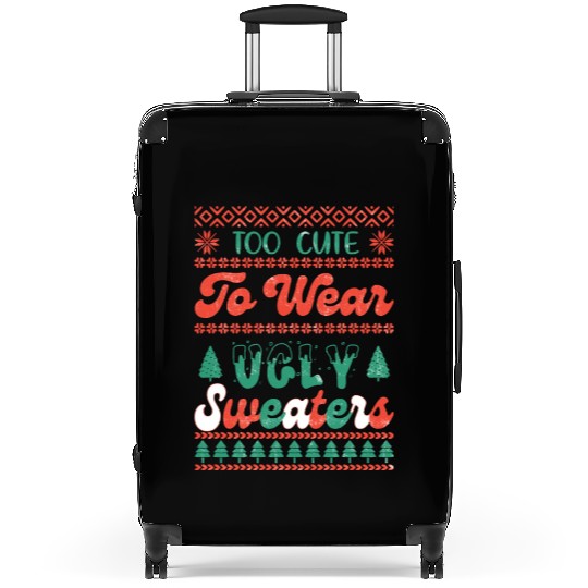 Too Cute To Wear Ugly Sweaters Sublimation Suitcases