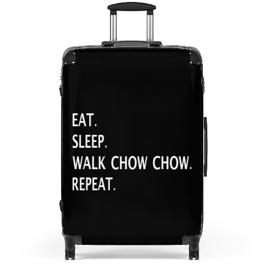 Eat Sleep Walk Chow Chow Repeat Suitcases