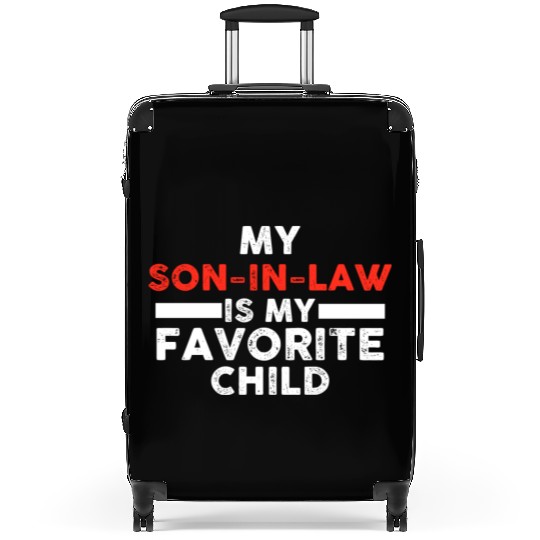 My Son In Law Is My Favorite Child Suitcases