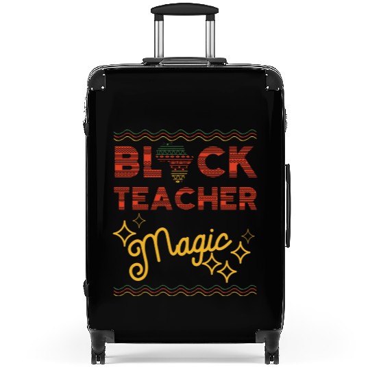 Black Teacher Magic Black History Melanin Suitcases