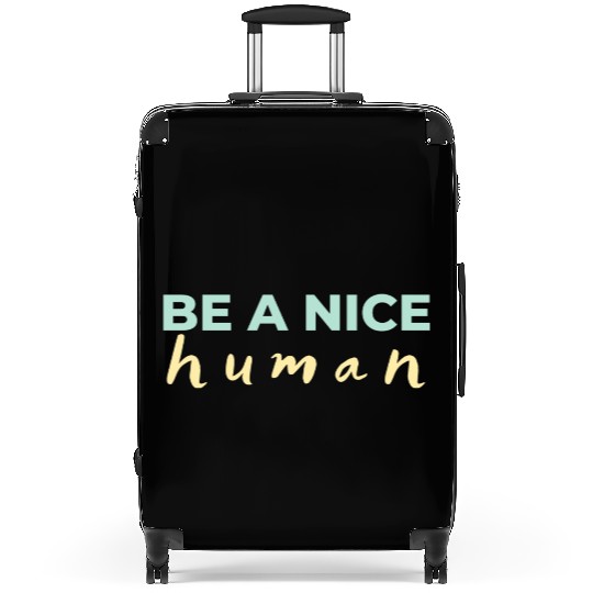 Be A Nice Human Light Colors Suitcases