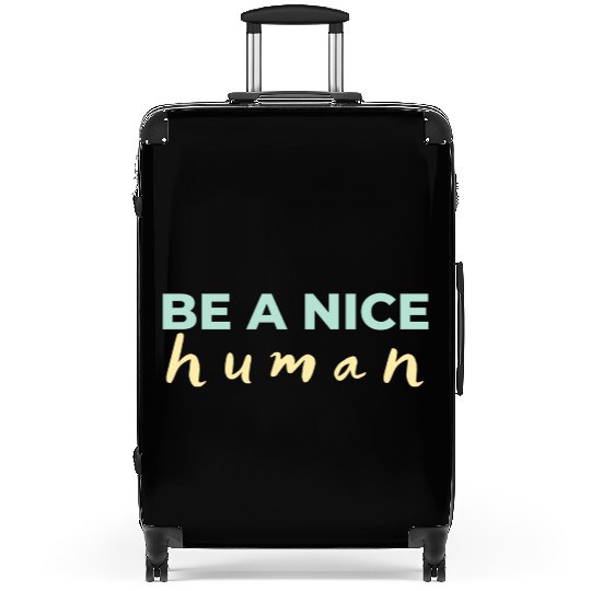 Be A Nice Human Light Colors Suitcases