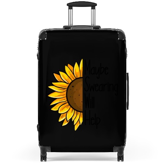 Maybe Swearing Will Help Sunflower Swearing Helps Suitcases