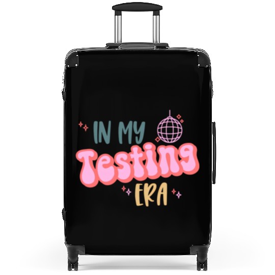 In My Testing Era Testing Teacher Teaching Student Suitcases
