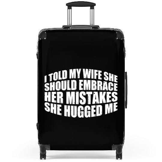 I Told My Wife She Should Embrace Her Mistakes 11 Suitcases