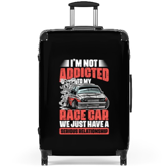 I m Not Addicted Funny Car Racing Humor For A Suitcases