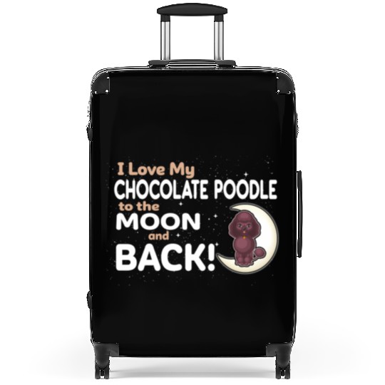 I Love My Chocolate Poodle To The Moon And Back Suitcases