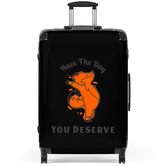Have The Day You Deserve, red fox, animal Suitcases