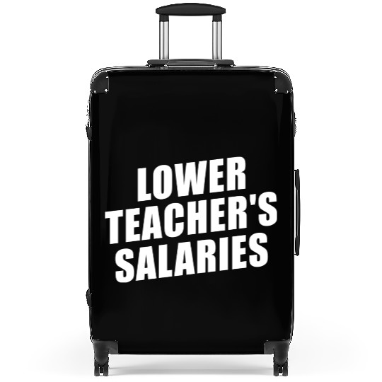 Lower Teacher Salaries Funny Teacher Powers Joke Suitcases