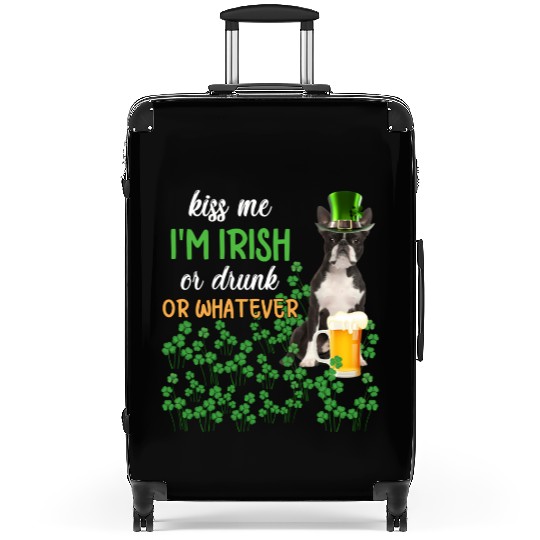 Boston Terrier Kiss Me I'm Irish Or Drunk Or Whate Suitcases